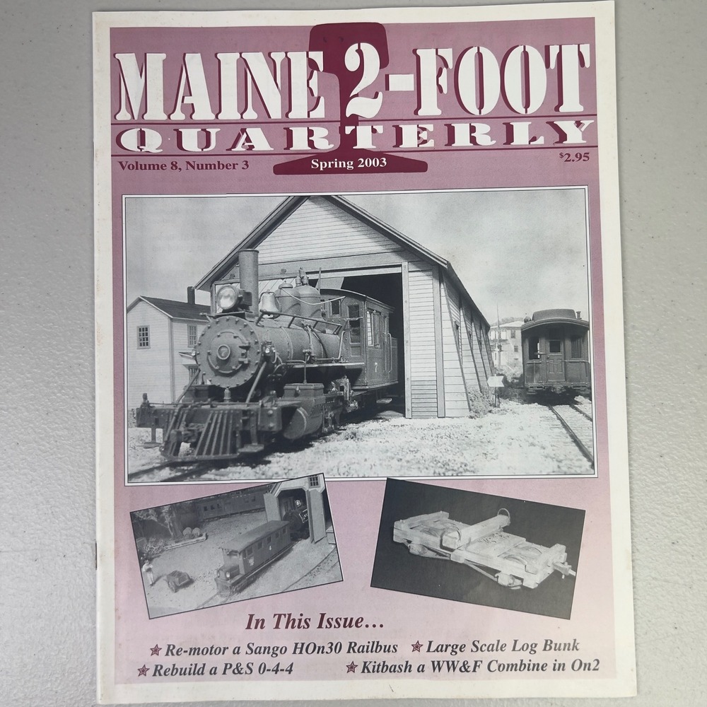 Maine 2-Foot Quarterly Magazine Vol 8 No 3 Spring 2003 Excellent Train Modeling